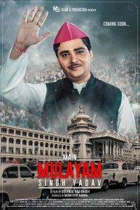 Download Main Mulayam Singh Yadav (2021) Hindi Movie WEB – DL || 480p [450MB] || 720p [1.2GB] || 1080p [3GB]