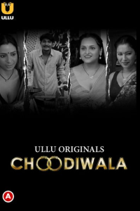 Download Choodiwala 2022 (Season 1) Hindi {Ullu Series} WeB-DL || 480p [60MB]  || 720p [160MB] || 1080p [400MB]